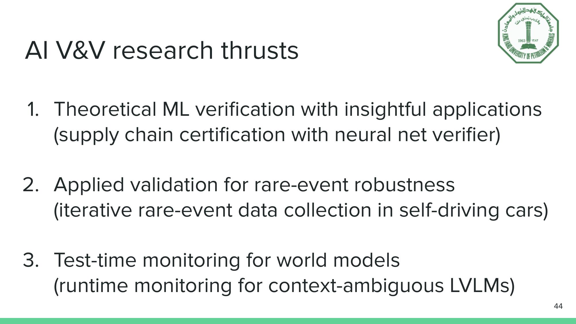 Three research thrusts: theoretical ML verification with applied certification, iterative validation for rare-event robustness, and test-time monitoring for world models.